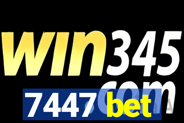 7447 bet